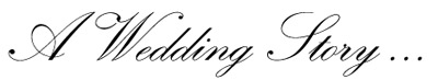 A Wedding Story...